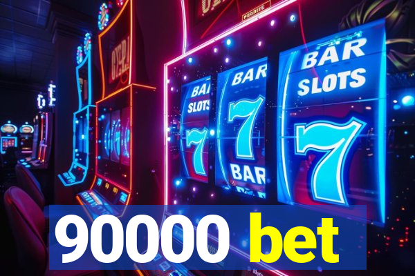 90000 bet